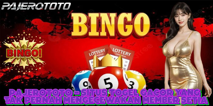PAJEROTOTO - Situs Togel Gacor Yang Tak Pernah Mengecewakan Member Setia