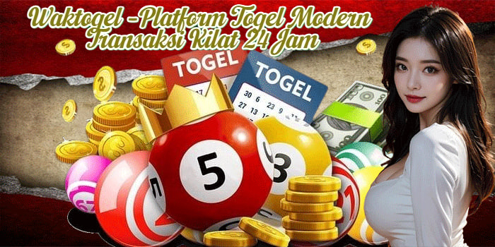 Waktogel – Platform Togel Modern Transaksi Kilat 24 Jam