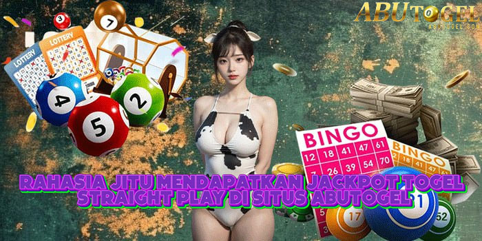 Rahasia Jitu Mendapatkan Jackpot Togel Straight Play Di Situs ABUTOGEL