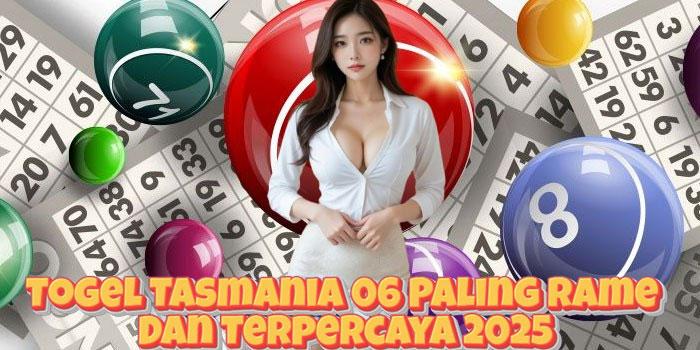 Togel Tasmania 06 Paling Rame Dan Terpercaya 2025